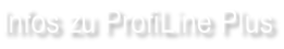 Infos zu ProfiLine Plus